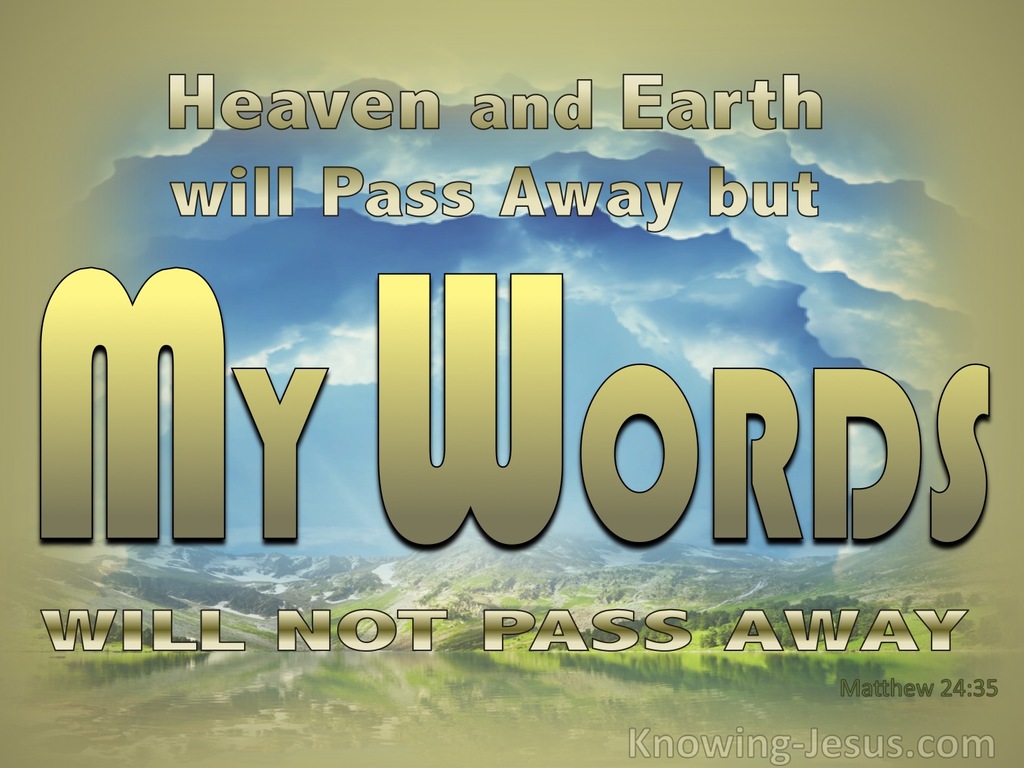 Matthew 24:35 Heaven And  Earth Will Pass Away But My Words Will Last (gold)